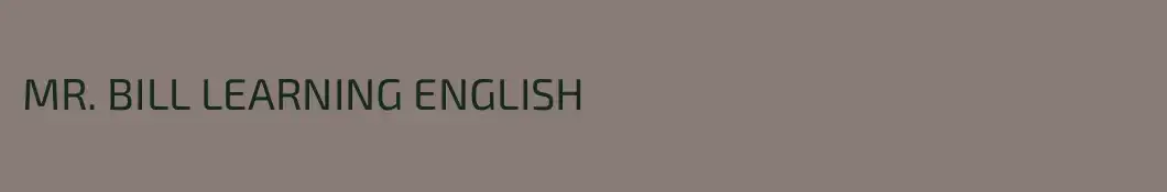 MR. BILL LEARNING ENGLISH